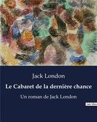 Couverture du livre « Le Cabaret de la dernière chance : Un roman de Jack London » de Jack London aux éditions Culturea