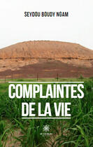 Couverture du livre « Complaintes de la vie » de Seydou Boudy Ngam aux éditions Le Lys Bleu