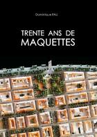 Couverture du livre « Trente ans de maquettes » de Dominique Fau aux éditions Dominique Fau