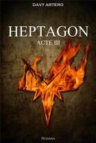 Couverture du livre « Heptagon - acte iii » de Davy Artero aux éditions Silly Cat