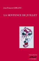 Couverture du livre « La sentence de juillet » de Jean-Francois Leblanc aux éditions La Valette