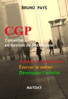 Couverture du livre « CGP ; conseiller en gestion de patrimoine » de Bruno Pays aux éditions Mayday