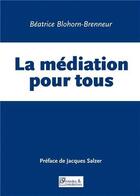 Couverture du livre « La médiation pour tous » de Beatrice Blohorn-Brenneur aux éditions Medias & Mediations