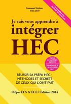 Couverture du livre « Je vais vous apprendre à intégrer HEC (édition 2014) » de Emmanuel Vayleux aux éditions Editions Du 46