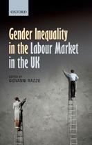 Couverture du livre « Gender Inequality in the Labour Market in the UK » de Giovanni Razzu aux éditions Oup Oxford