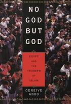 Couverture du livre « No God but God: Egypt and the Triumph of Islam » de Abdo Geneive aux éditions Oxford University Press Usa