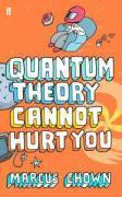 Couverture du livre « Quantum Theory Cannot Hurt You » de Marcus Chown aux éditions Faber And Faber Digital