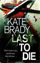 Couverture du livre « Last To Die » de Kate Brady aux éditions Little Brown Book Group Digital