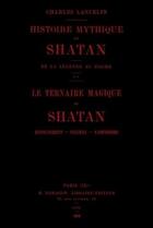 Couverture du livre « Histoire mythique de shatan i. de la legende au dogme, suivi de ii. le ternaire magique de shatan » de Librorum Amici aux éditions Lulu