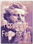 Couverture du livre « Hopes and Fears for Art » de William Morris aux éditions Ebookslib