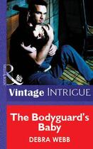 Couverture du livre « The Bodyguard's Baby (Mills & Boon Vintage Intrigue) » de Debra Webb aux éditions Mills & Boon Series