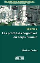 Couverture du livre « Les prothèses cognitives du corps humain » de Maxime Derian aux éditions Iste