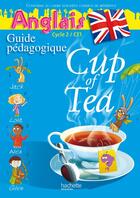 Couverture du livre « Cup Of Tea ; Anglais ; Ce1, Cycle 2 ; Guide Pédagogique Avec Flashcards (Edition 2010) » de G Albagnac et R Boyd aux éditions Hachette Education