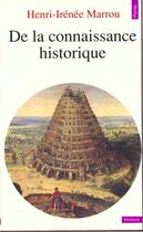 Couverture du livre « De la connaissance historique » de Henri-Irenee Marrou aux éditions Points