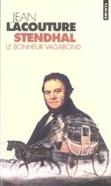 Couverture du livre « Stendhal, le bonheur vagabond » de Jean Lacouture aux éditions Points