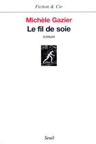 Couverture du livre « Le fil de soie » de Michele Gazier aux éditions Seuil