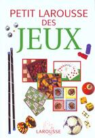 Couverture du livre « Petit Larousse Des Jeux » de Jean-Pierre Allali aux éditions Larousse