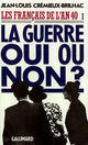 Couverture du livre « Les francais de l'an 40 ; la guerre oui ou non ? t.1 » de Jean-Louis Cremieux-Brilhac aux éditions Gallimard (patrimoine Numerise)