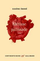 Couverture du livre « Métisse palissade » de Eugene Ebode aux éditions Gallimard