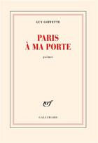 Couverture du livre « Paris à ma porte » de Guy Goffette aux éditions Gallimard