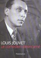 Couverture du livre « Le comédien désincarné » de Louis Jouvet aux éditions Flammarion