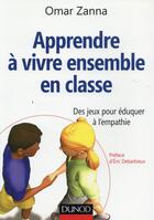 Couverture du livre « Apprendre à vivre ensemble en classe » de Omar Zanna aux éditions Dunod