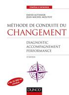 Couverture du livre « Méthode de conduite du changement ; diagnostic - accompagnement - pilotage (4e édition) » de David Autissier et Jean-Michel Moutot aux éditions Dunod