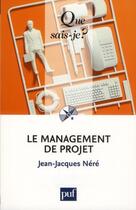 Couverture du livre « Le management de projet » de Jean-Jacques Nere aux éditions Que Sais-je ?