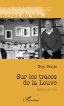 Couverture du livre « Sur les traces de la Louve » de Guy Denis aux éditions Editions L'harmattan