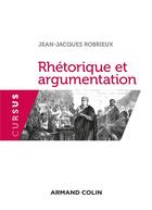 Couverture du livre « Rhetorique et argumentation - 3ed (3e édition) » de Robrieux J-J. aux éditions Armand Colin