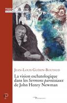 Couverture du livre « La vision eschatologique dans les Sermons paroissiaux de John Henry Newman » de Jean-Louis Guerin-Boutaud aux éditions Cerf