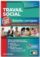 Couverture du livre « Travail social ; annales corrigées ; concours 2012 » de Valerie Beal aux éditions Foucher