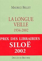 Couverture du livre « La longue veille ; 1934-2002 » de Maurice Bellet aux éditions Desclee De Brouwer