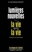 Couverture du livre « Lumières nouvelles sur la vie après vie » de Raymond Moody aux éditions Robert Laffont