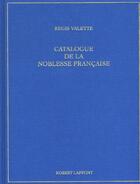 Couverture du livre « Catalogue De La Noblesse Francaise ; Edition 2002 » de Regis Valette aux éditions Robert Laffont