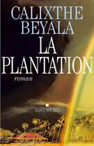 Couverture du livre « La plantation » de Calixthe Beyala aux éditions Albin Michel