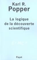 Couverture du livre « La logique de la découverte scientifique » de Popper Karl R. aux éditions Payot
