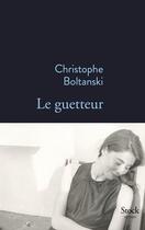 Couverture du livre « Le guetteur » de Christophe Boltanski aux éditions Stock