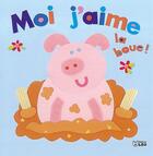 Couverture du livre « Moi j'aime la boue ! » de  aux éditions Lito