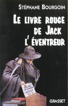 Couverture du livre « Le livre rouge de jack l'eventreur » de Stephane Bourgoin aux éditions Grasset