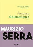 Couverture du livre « Amours diplomatiques » de Maurizio Serra aux éditions Grasset Et Fasquelle