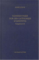 Couverture du livre « Commentaire sur les Catégories d'Aristote. Chapitres 2-4 : Chapitres 2-4 » de Simplicius aux éditions Belles Lettres