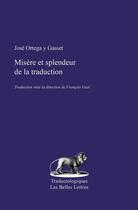Couverture du livre « Misère et splendeur de la traduction » de Jose Ortega Y Gasset aux éditions Belles Lettres