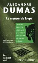 Couverture du livre « Le meneur de loups » de Alexandre Dumas aux éditions Belles Lettres