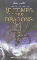 Couverture du livre « L'ere des tenebres - tome 1 le temps des dragons - vol02 » de Lake A. J. aux éditions Pocket Jeunesse