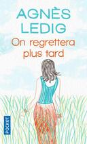 Couverture du livre « On regrettera plus tard » de Agnes Ledig aux éditions Pocket