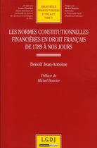 Couverture du livre « Les normes constitutionnelles financières en droit français de 1789 à nos jours » de Benoit Jean-Antoine aux éditions Lgdj