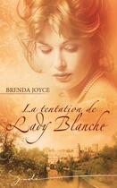 Couverture du livre « La tentation de Lady Blanche » de Brenda Joyce aux éditions Harlequin