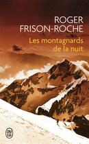 Couverture du livre « Les montagnards de la nuit » de Roger Frison-Roche aux éditions J'ai Lu
