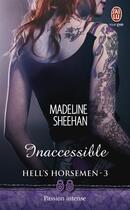 Couverture du livre « Hell's horsemen t.3 ; inaccessible » de Madeline Sheehan aux éditions J'ai Lu